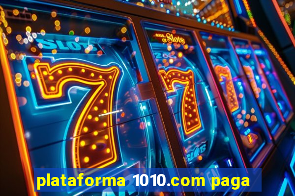 plataforma 1010.com paga